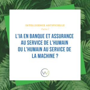 L'Intelligence articificielle dans les Banques et Assurances par le cabinet de conseil en transformation WIZIFIN